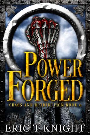 [Chaos and Retribution 06] • Power Forged (Chaos and Retribution Book 6)